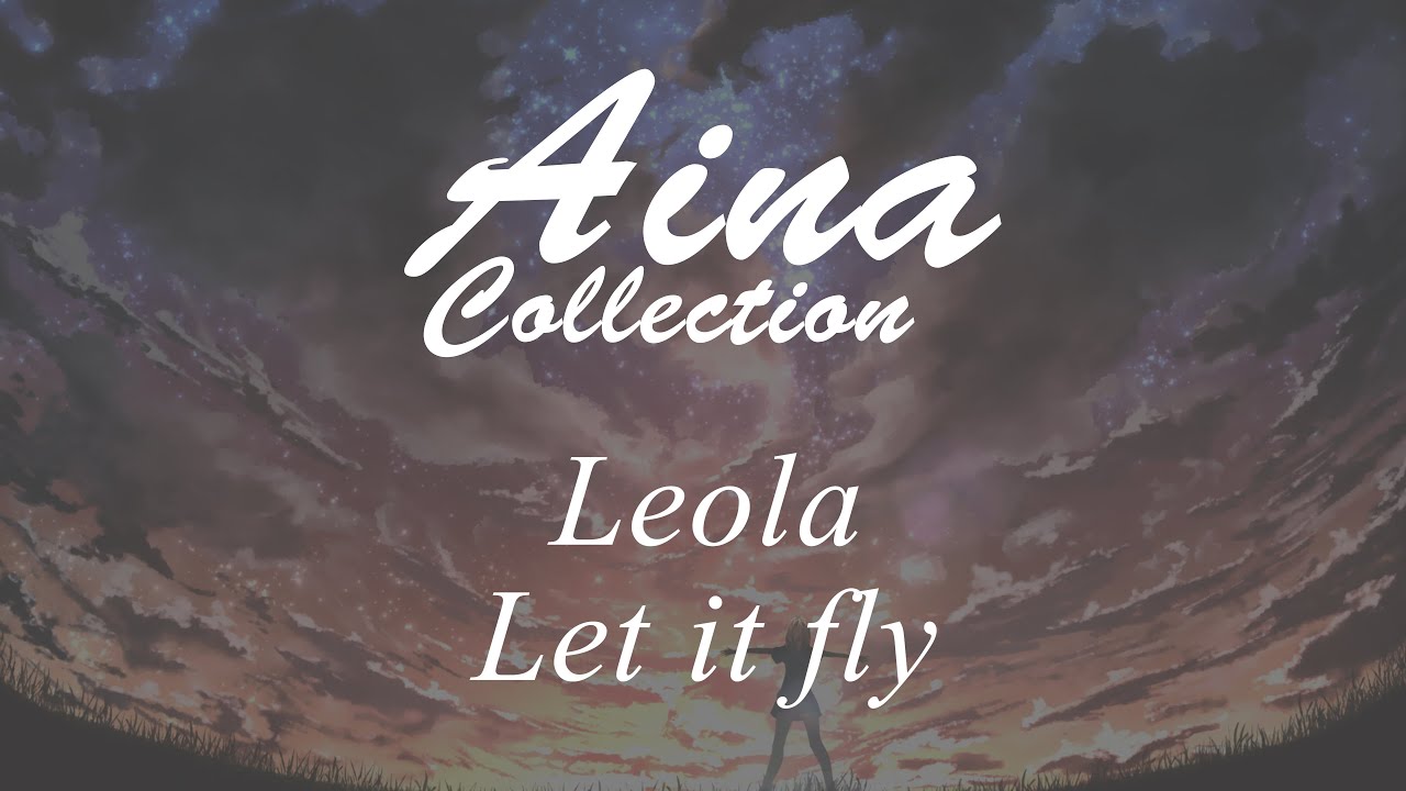 Aina Leola Let It Fly Lyrics Youtube