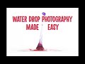 Water drop photography made easy.