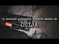 La extraña grabación durante sesión de OUIJA