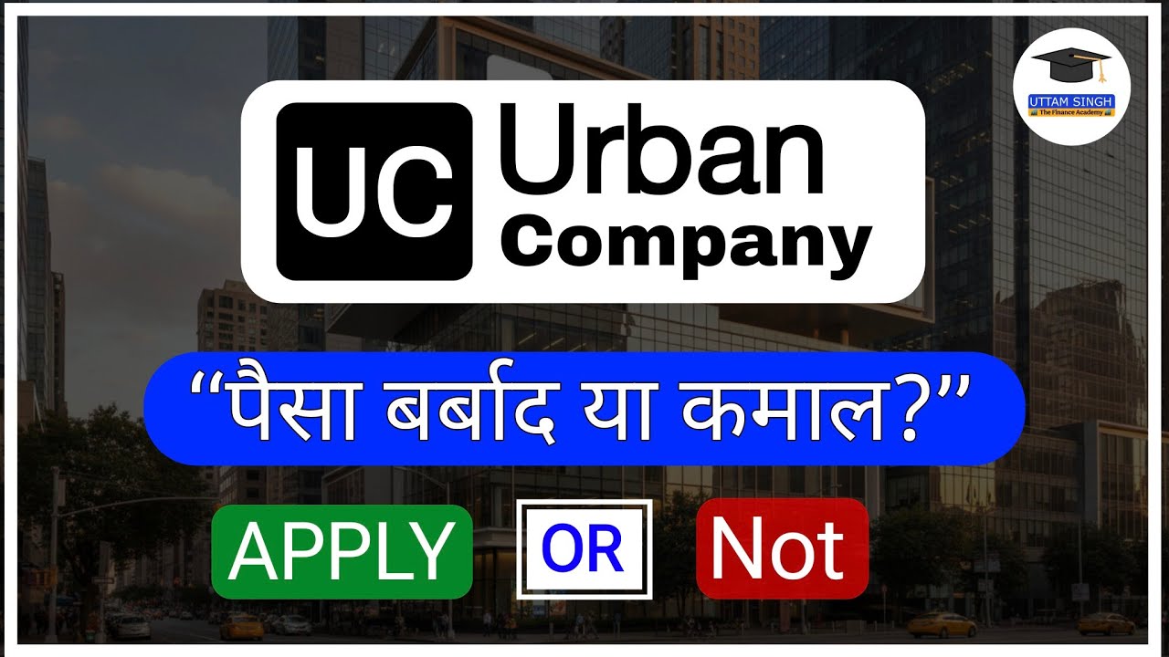 Urban Company IPO Review | Invest Money or Avoid |अर्बन कंपनी IPO - हाइप vs रियलिटी | by Uttam Singh
