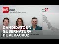 ¿Quiénes son los candidatos a la gubernatura de Veracruz?  - A las Tres