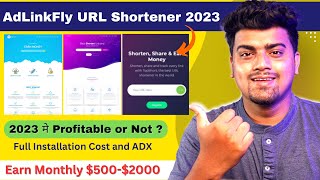 AdLinkFly URL Shortener in 2023 | How To Create Shortener Site | Full Cost | Earning and Traffic