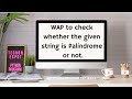 Write a Program to check whether the given string is Palindrome or not.|| Palindrome String||String
