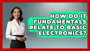 How Do IT Fundamentals Relate to Basic Electronics? | Tech Terms Explained News