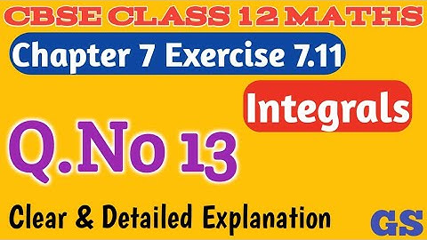 Chapter 7 - Exercise 7.11 (Q.No 13) - Integrals - CBSE Class 12 Maths in  Tamil - NCERT - #GSMath