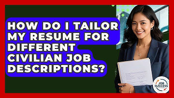 How Do I Tailor My Resume For Different Civilian Job Descriptions? - Job Success Network
