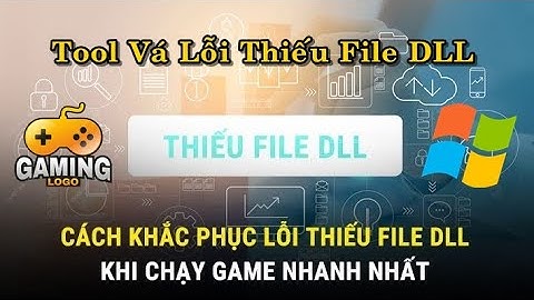Hướng Dẫn Fix Lỗi Thiếu File DLL Trên Win 10 11 - Cách Vá Lỗi Thiếu File DLL Khi Cài Game