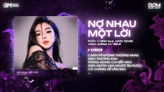 Nợ Nhau Một Lời (Hasu Remix) - Phúc Chinh 🎼 Cạnh Thì Không Thương Nhau Gieo Thương Đau Remix TikTok