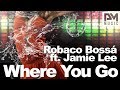 Robaco Bossa ft. Jamie Lee - Where You Go