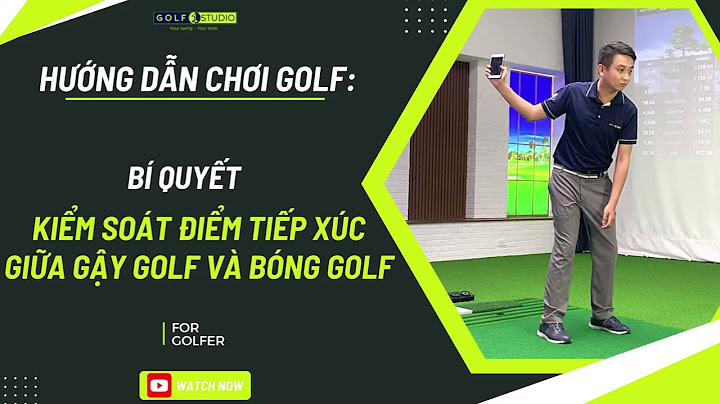 Gậy golf đánh bóng lăn vào lỗ gọi là gì năm 2024