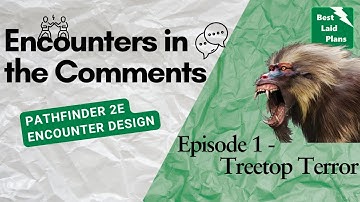 Encounters in the Comments - Treetop Terror (PF2e Encounter Design)