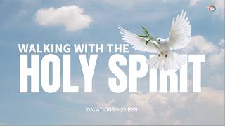 Walking With The Holy Spirit