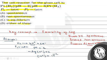 The cell reaction for the given cell is: \( \mathrm{Pt}\left(\mathrm{H}_{2}\right)|\mathrm{pH}=2...
