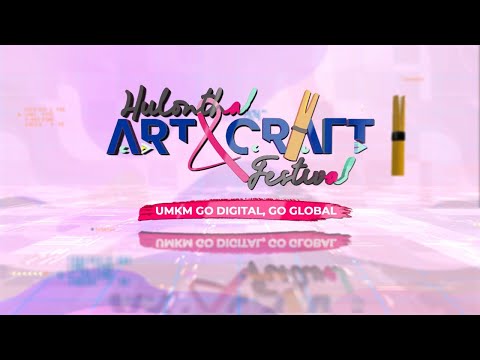 HULONTHALO ART & CRAFT FESTIVAL | UMKM GO DIGITAL GO GLOBAL