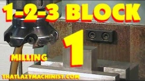 THE 1-2-3 BLOCK PART 1 : PREPARING THE ROUGH PART, SQUARING UP, LAYOUT AND MILLING,  MARC LECUYER