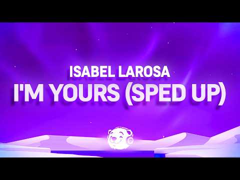 Isabel LaRosa - I'm yours (sped up) (Lyrics)