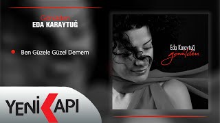 Eda Karaytuğ - Ben Güzele Güzel Demem 