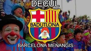 Lagu untuk fans barcelona | Decul barcelona menangis | Lirik lagu