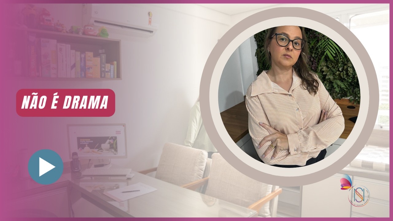 Você é dramático demais