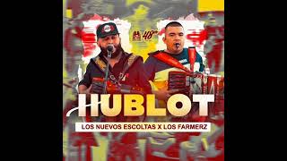 los nuevos escoltas x los farmers - Hublot (letra)