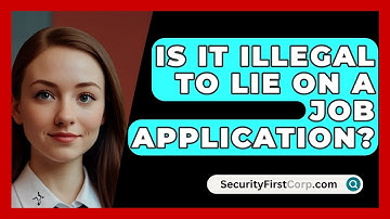 Is It Illegal To Lie On A Job Application? - SecurityFirstCorp.com