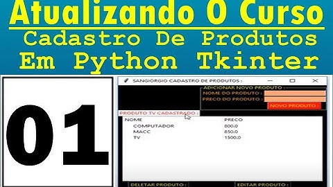 Curso Atualizando O Sistema Cadastro De Produtos Em Python Tkinter - 01