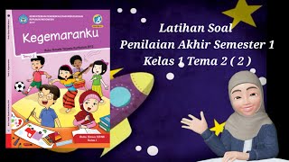 LATIHAN SOAL PENILAIAN AKHIR SEMESTER 1 KELAS 1 TEMA 2 ( 2 )