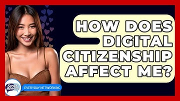 How Does Digital Citizenship Affect Me? - Everyday-Networking