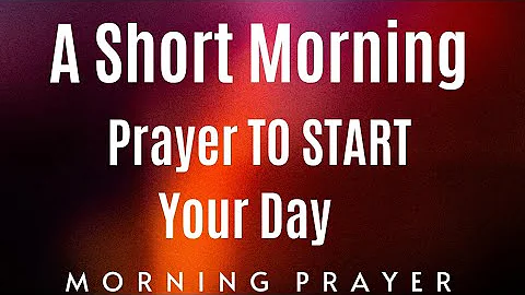 A Blessed MORNING Prayer To START Your DAY With God’s Hope & Support—Morning Prayer
