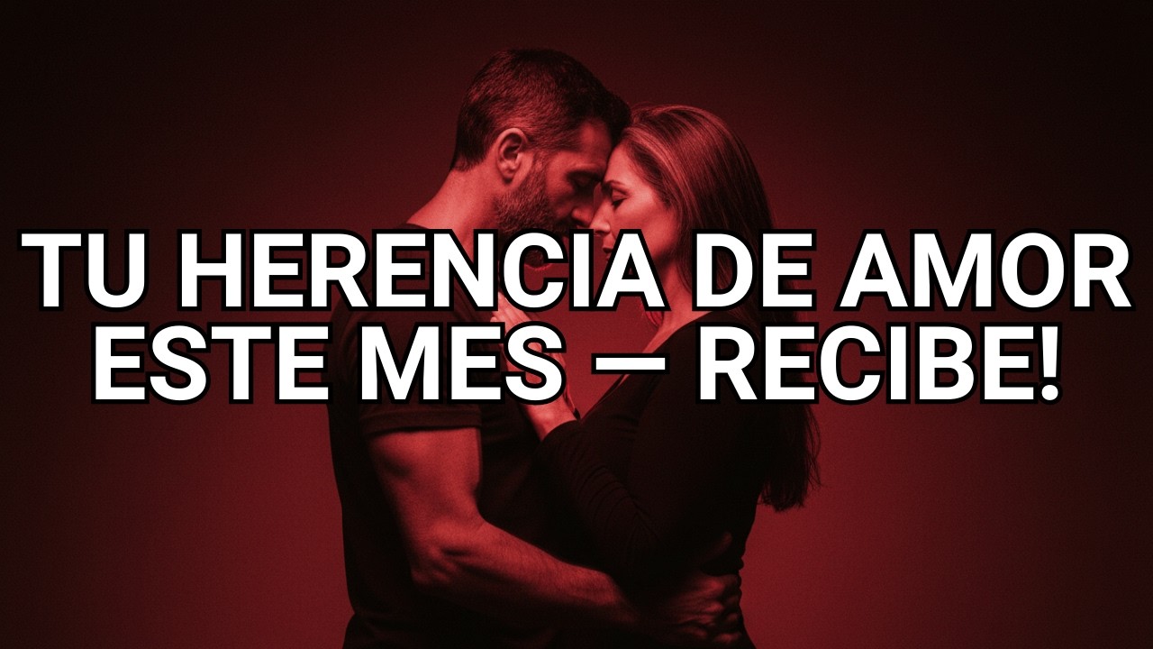 DIOS TE DICE: RECIBE TU HERENCIA DE AMOR ESTE MES — TU VÍNCULO MATRIMONIAL ES SAGRADO - PREPÁRATE