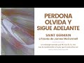 PERDONA, OLVIDA Y SIGUE ADELANTE | Maestro Saint Germain a través de James McConnell