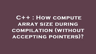 C++ : How compute array size during compilation (without accepting pointers)