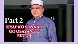 SIYAP KO SUNNAH GO OSAYAN KO BID'AH By: Sheikh Abduljalil Shafi'i Mazhab