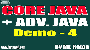 CORE JAVA + ADV. JAVA tutorials || Demo - 4 || by Mr. Ratan On 12-03-2022 @7AM IST
