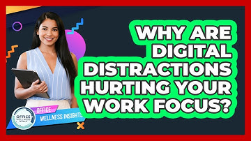 Why Are Digital Distractions Hurting Your Work Focus? - Office Wellness Insights