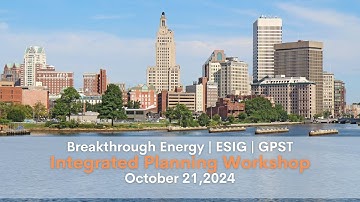 2024 Fall Technical Workshop: Breakthrough Energy/ESIG/GPST Integrated Planning Workshop