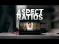 EVERYTHING You NEED to Know About ASPECT RATIOS Explained