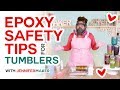 Epoxy Resin Safety Tips for Tumbler Makers: How to Make Tumblers Safely!