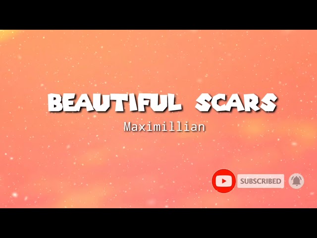 Beautiful Scars by Maximillian | Lyrics class=