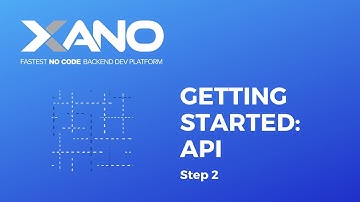 Xano - Getting Started Step 2: the API