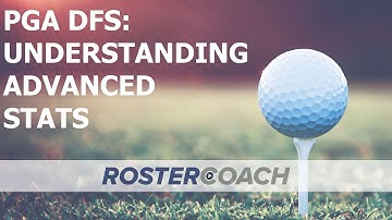 PGA DFS Strategy: Understanding Advanced Stats