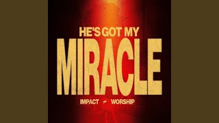 He's Got My Miracle