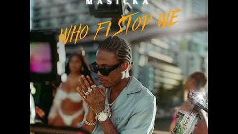 Masicka - Who fi stop we (Official Audio)