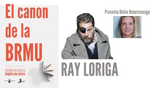 EL Canon de la BRMU con RAY LORIGA y BELÉN UNZURRUNZAGA. Presentan la obra de Felisberto Hernández.