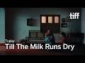TILL THE MILK RUNS DRY Trailer | TIFF 2026