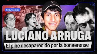 LUCIANO ARRUGA: EL PIBE DESAPARECIDO POR LA BONAERENSE | Filo.Policial