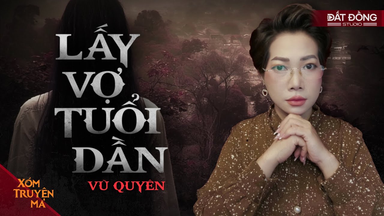 LẤY VỢ TUỔI DẦN - Ở rể lăm le gia sản  nhà vợ | XÓM TRUYỆN MA