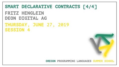 Smart Declarative Contracts [4/4] - Fritz Henglein - OPLSS 2019