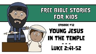 Bible Story #12: Young Jesus In The Temple | Luke 2:41-52