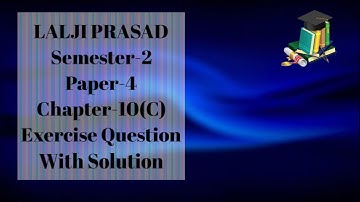 Bsc Maths Honours Lalji Prasad Semester-2 Exercise-10 (C) Solutions